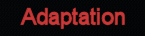 Adaptation